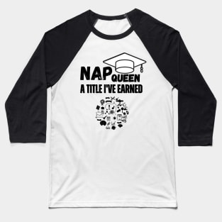 "Nap Queen: A Title I've Earned." Baseball T-Shirt